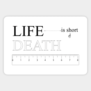 Life is short... a rule in life Magnet